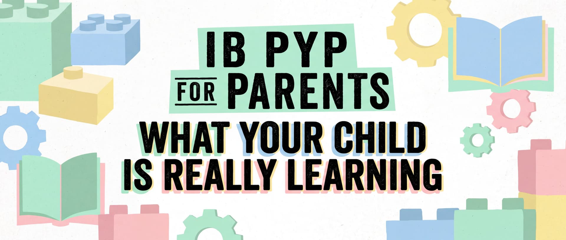IB PYP for Parents: What Your Child Is Really Learning cover image