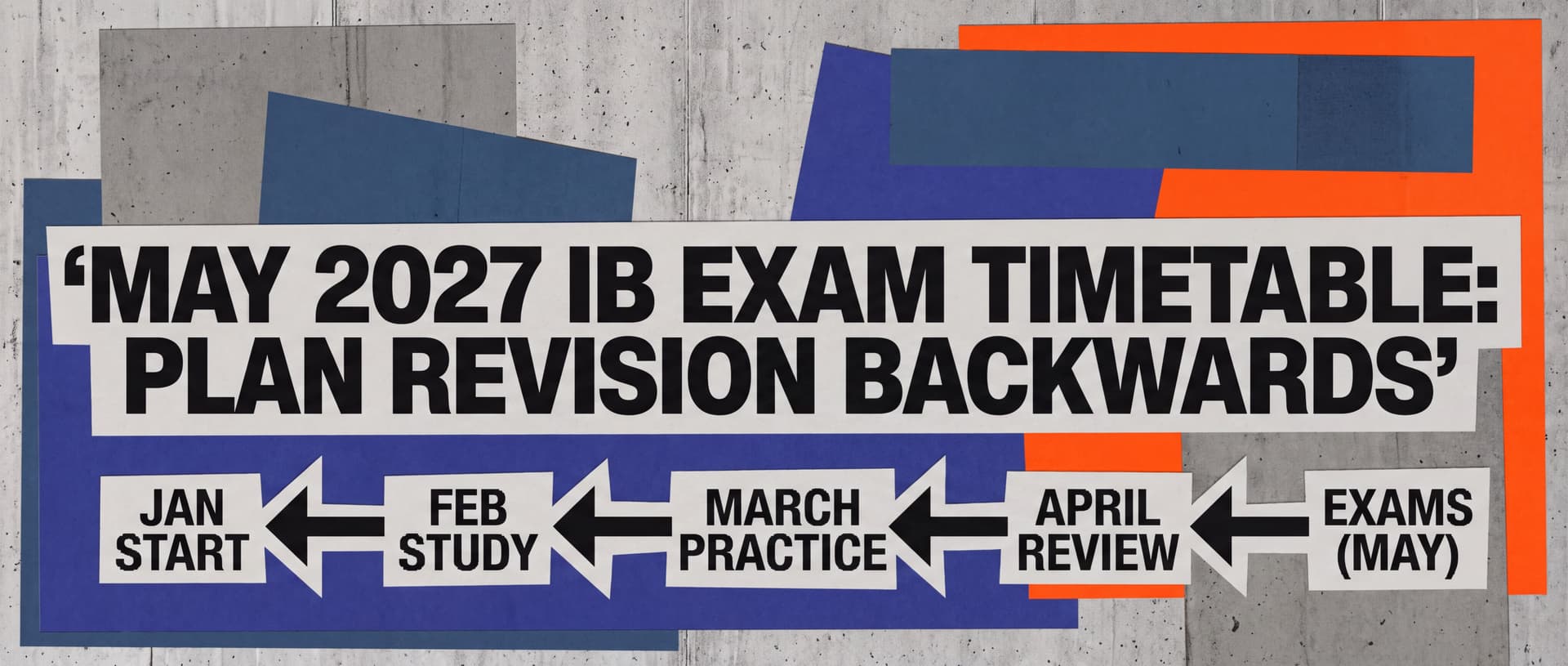 May 2027 IB Exam Timetable: Plan Revision Backwards cover image