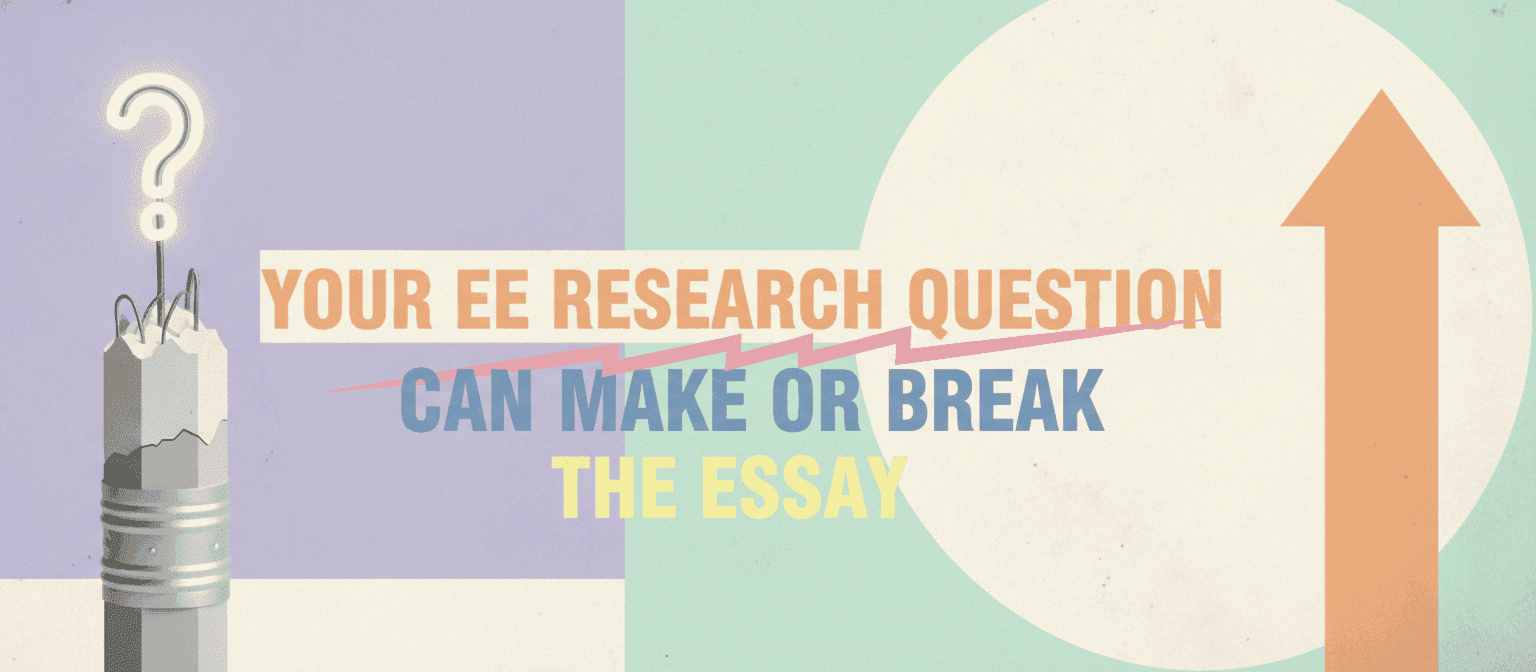 Your EE Research Question Can Make or Break the Essay cover image